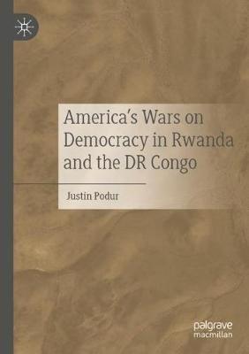 America's Wars on Democracy in Rwanda and the DR Congo - Justin Podur - cover