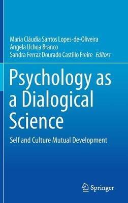 Psychology as a Dialogical Science: Self and Culture Mutual Development - cover