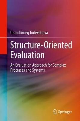 Structure-Oriented Evaluation: An Evaluation Approach for Complex Processes and Systems - Uranchimeg Tudevdagva - cover
