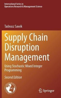 Supply Chain Disruption Management: Using Stochastic Mixed Integer Programming - Tadeusz Sawik - cover