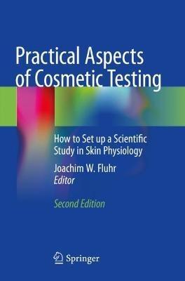 Practical Aspects of Cosmetic Testing: How to Set up a Scientific Study in Skin Physiology - cover