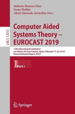 Computer Aided Systems Theory – EUROCAST 2019: 17th International Conference, Las Palmas de Gran Canaria, Spain, February 17–22, 2019, Revised Selected Papers, Part I - cover