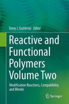 Reactive and Functional Polymers Volume Two: Modification Reactions, Compatibility and Blends - cover