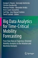 Big Data Analytics for Time-Critical Mobility Forecasting: From Raw Data to Trajectory-Oriented Mobility Analytics in the Aviation and Maritime Domains