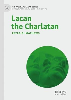 Lacan the Charlatan - Peter D. Mathews - cover
