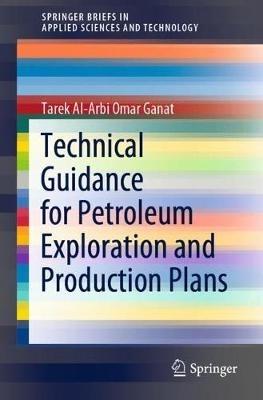 Technical Guidance for Petroleum Exploration and Production Plans - Tarek Al-Arbi Omar Ganat - cover