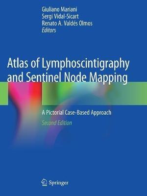 Atlas of Lymphoscintigraphy and Sentinel Node Mapping: A Pictorial Case-Based Approach - cover