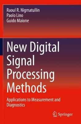 New Digital Signal Processing Methods: Applications to Measurement and Diagnostics - Raoul R. Nigmatullin,Paolo Lino,Guido Maione - cover
