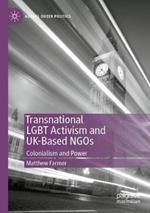 Transnational LGBT Activism and UK-Based NGOs: Colonialism and Power