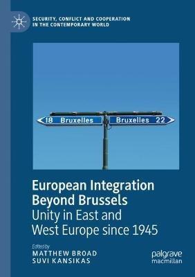 European Integration Beyond Brussels: Unity in East and West Europe Since 1945 - cover