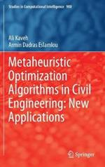 Metaheuristic Optimization Algorithms in Civil Engineering: New Applications