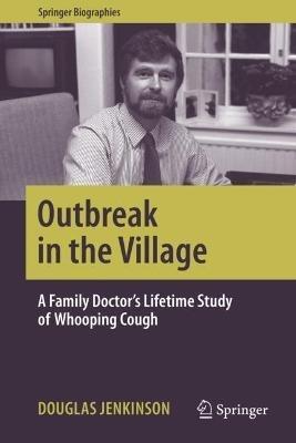 Outbreak in the Village: A Family Doctor's Lifetime Study of Whooping Cough - Douglas Jenkinson - cover