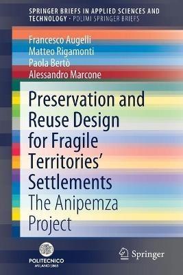 Preservation and Reuse Design for Fragile Territories’ Settlements: The Anipemza Project - Francesco Augelli,Matteo Rigamonti,Paola Bertò - cover