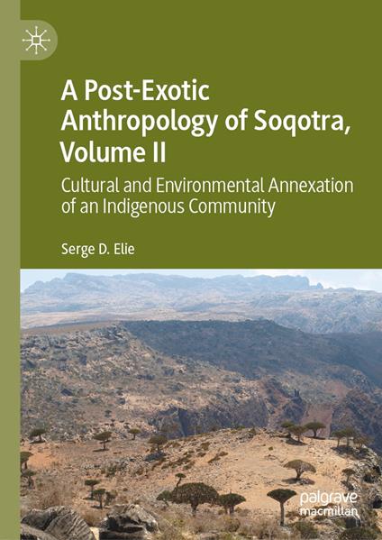 A Post-Exotic Anthropology of Soqotra, Volume II