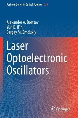 Laser Optoelectronic Oscillators - Alexander A. Bortsov,Yuri B. Il’in,Sergey M. Smolskiy - cover
