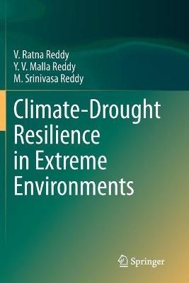 Climate-Drought Resilience in Extreme Environments - V. Ratna Reddy,Y. V. Malla Reddy,M. Srinivasa Reddy - cover