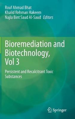 Bioremediation and Biotechnology, Vol 3: Persistent and Recalcitrant Toxic Substances - cover