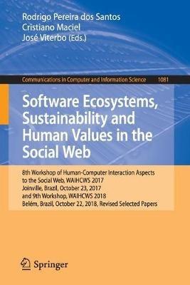 Software Ecosystems, Sustainability and Human Values in the Social Web: 8th Workshop of Human-Computer Interaction Aspects to the Social Web, WAIHCWS 2017, Joinville, Brazil, October 23, 2017 and 9th Workshop, WAIHCWS 2018, Belém, Brazil, October 22, 2018, Revised Selected Papers - cover