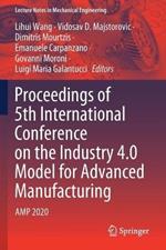 Proceedings of 5th International Conference on the Industry 4.0 Model for Advanced Manufacturing: AMP 2020