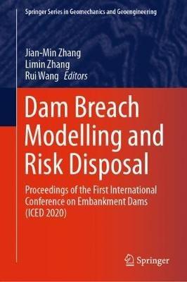 Dam Breach Modelling and Risk Disposal: Proceedings of the First International Conference on Embankment Dams (ICED 2020) - cover