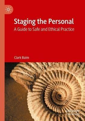 Staging the Personal: A Guide to Safe and Ethical Practice - Clark Baim - cover