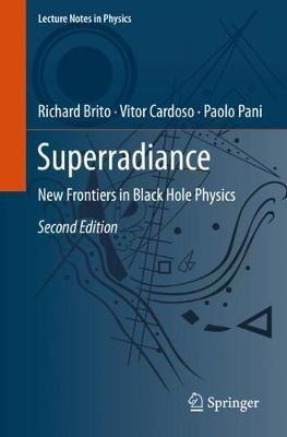 Superradiance: New Frontiers in Black Hole Physics - Richard Brito,Vitor Cardoso,Paolo Pani - cover