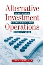 Alternative Investment Operations: Hedge Funds, Private Equity, and Fund of Funds