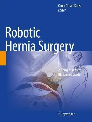 Robotic Hernia Surgery: A Comprehensive Illustrated Guide - cover