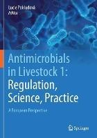 Antimicrobials in Livestock 1: Regulation, Science, Practice: A European Perspective - cover