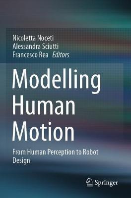 Modelling Human Motion: From Human Perception to Robot Design - cover