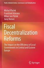 Fiscal Decentralization Reforms: The Impact on the Efficiency of Local Governments in Central and Eastern Europe