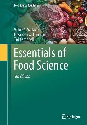 Essentials of Food Science - Vickie A. Vaclavik,Elizabeth W. Christian,Tad Campbell - cover