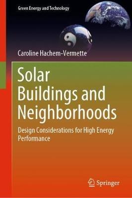 Solar Buildings and Neighborhoods: Design Considerations for High Energy Performance - Caroline Hachem-Vermette - cover