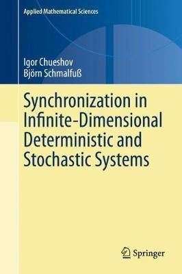 Synchronization in Infinite-Dimensional Deterministic and Stochastic Systems - Igor Chueshov,Björn Schmalfuß - cover