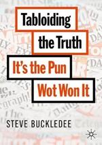Tabloiding the Truth: It's the Pun Wot Won It