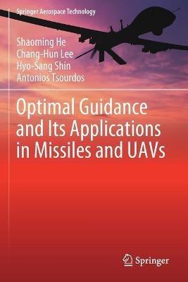 Optimal Guidance and Its Applications in Missiles and UAVs - Shaoming He,Chang-Hun Lee,Hyo-Sang Shin - cover