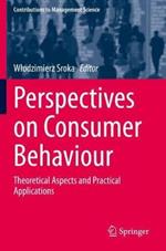 Perspectives on Consumer Behaviour: Theoretical Aspects and Practical Applications