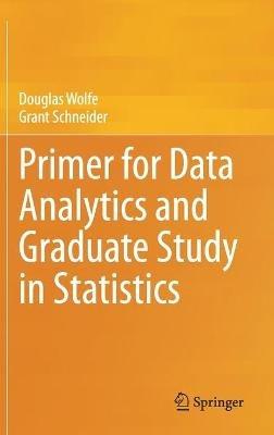 Primer for Data Analytics and Graduate Study in Statistics - Douglas Wolfe,Grant Schneider - cover