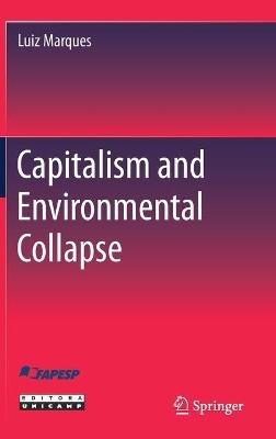Capitalism and Environmental Collapse - Luiz Marques - cover