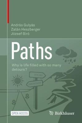 Paths: Why is life filled with so many detours? - Andras Gulyas,Zalan Heszberger,Jozsef Biro - cover