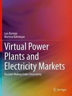 Virtual Power Plants and Electricity Markets: Decision Making Under Uncertainty