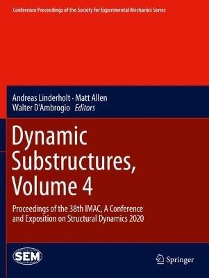 Dynamic Substructures, Volume 4: Proceedings of the 38th IMAC, A Conference and Exposition on Structural Dynamics 2020 - cover