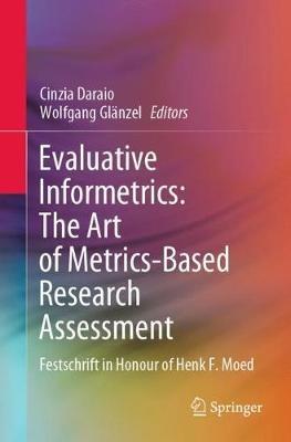 Evaluative Informetrics: The Art of Metrics-Based Research Assessment: Festschrift in Honour of Henk F. Moed - cover