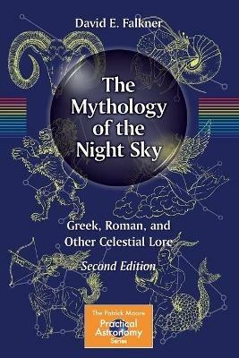The Mythology of the Night Sky: Greek, Roman, and Other Celestial Lore - David E. Falkner - cover
