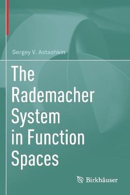 The Rademacher System in Function Spaces - Sergey V. Astashkin - cover