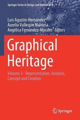 Graphical Heritage: Volume 2 - Representation, Analysis, Concept and Creation - cover