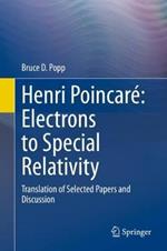 Henri Poincaré: Electrons to Special Relativity: Translation of Selected Papers and Discussion