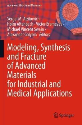 Modeling, Synthesis and Fracture of Advanced Materials for Industrial and Medical Applications - cover