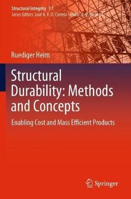 Structural Durability: Methods and Concepts: Enabling Cost and Mass Efficient Products - Ruediger Heim - cover