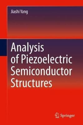Analysis of Piezoelectric Semiconductor Structures - Jiashi Yang - cover
